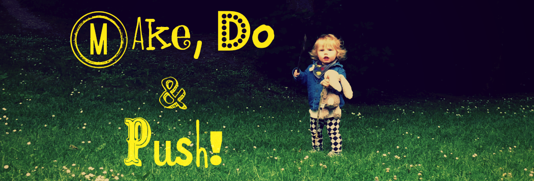 Make, Do and Push!